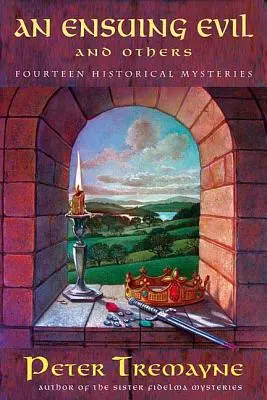 Un mal qui s'ensuit et d'autres : Quatorze mystères historiques - An Ensuing Evil and Others: Fourteen Historical Mysteries