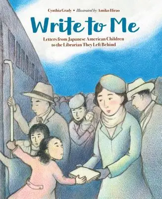 Write to Me : Lettres d'enfants américains d'origine japonaise à la bibliothécaire qu'ils ont laissée derrière eux - Write to Me: Letters from Japanese American Children to the Librarian They Left Behind