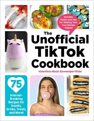 Le livre de cuisine non officiel de Tiktok : 75 recettes de snacks, de boissons, de friandises et bien plus encore, qui font fureur sur Internet ! - The Unofficial Tiktok Cookbook: 75 Internet-Breaking Recipes for Snacks, Drinks, Treats, and More!