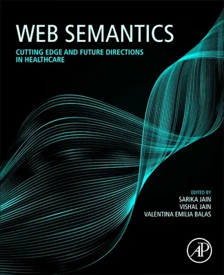 Sémantique Web : Les avancées et les orientations futures dans les soins de santé - Web Semantics: Cutting Edge and Future Directions in Healthcare