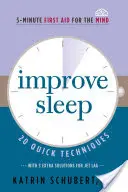 Améliorer le sommeil, 3 : 20 techniques rapides (5-Minute First Aid for the Mind) - Improve Sleep, 3: 20 Quick Techniques (5-Minute First Aid for the Mind)