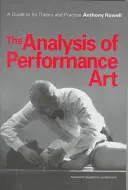 Analyse de l'art de la performance - Un guide pour sa théorie et sa pratique - Analysis of Performance Art - A Guide to its Theory and Practice