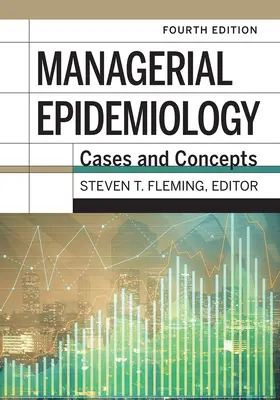 Epidémiologie managériale : Cases and Concepts, 4e édition - Managerial Epidemiology: Cases and Concepts, 4th Edition