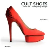 Cult Shoes : Modèles classiques et contemporains - Cult Shoes: Classic and Contemporary Designs