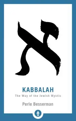 La Kabbale : La voie du mystique juif - Kabbalah: The Way of the Jewish Mystic