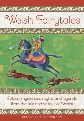 Contes gallois : Seize mythes et légendes mystérieux des collines et vallées du Pays de Galles - Welsh Fairytales: Sixteen Mysterious Myths and Legends from the Hills and Valleys of Wales