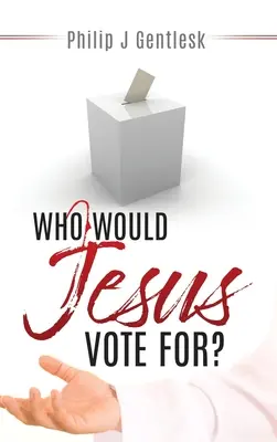 Pour qui Jésus voterait-il ? - Who Would Jesus Vote For?