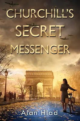 Le messager secret de Churchill : Un roman d'espionnage et de résistance française pour la Seconde Guerre mondiale - Churchill's Secret Messenger: A Ww2 Novel of Spies & the French Resistance