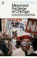 Miami et le siège de Chicago - Une histoire informelle des conventions républicaine et démocrate de 1968 - Miami and the Siege of Chicago - An Informal History of the Republican and Democratic Conventions of 1968