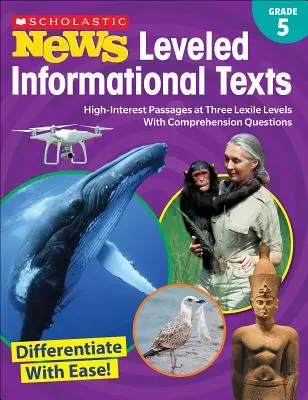 Scholastic News Leveled Informational Texts : Grade 5 : Passages de grand intérêt à trois niveaux Lexile avec des questions de compréhension - Scholastic News Leveled Informational Texts: Grade 5: High-Interest Passages at Three Lexile Levels with Comprehension Questions