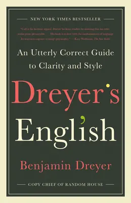 L'anglais de Dreyer : Un guide tout à fait correct pour la clarté et le style - Dreyer's English: An Utterly Correct Guide to Clarity and Style