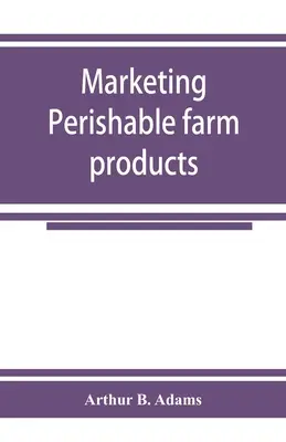 Commercialiser des produits agricoles périssables - Marketing perishable farm products