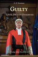 Coupable - jusqu'à preuve du contraire - Un roman du juge John Deed - Guilty - Until Proven Otherwise - A Judge John Deed Novel