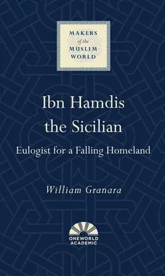 Ibn Hamdis le Sicilien : éloge d'une patrie en déclin - Ibn Hamdis the Sicilian: Eulogist for a Falling Homeland