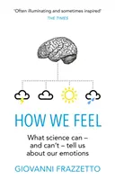 Comment nous nous sentons (Frazzetto Giovanni (Auteur)) - How We Feel (Frazzetto Giovanni (Author))