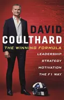 La formule gagnante : Leadership, stratégie et motivation à la manière de la F1 - The Winning Formula: Leadership, Strategy and Motivation the F1 Way