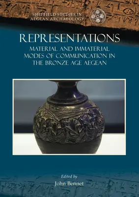 Représentations : Modes de communication matériels et immatériels dans la mer Égée à l'âge du bronze - Representations: Material and Immaterial Modes of Communication in the Bronze Age Aegean