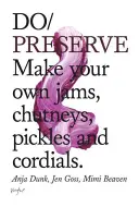 Do Preserve - Faites vos propres confitures, chutneys, cornichons et cordials - Do Preserve - Make Your Own Jams, Chutneys, Pickles and Cordials