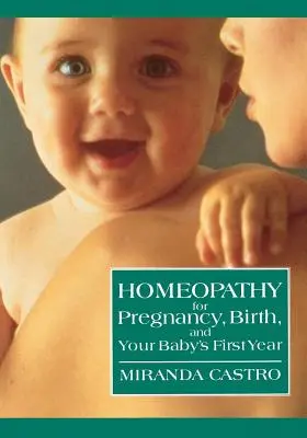 L'homéopathie pour la grossesse, l'accouchement et la première année de vie de votre bébé - Homeopathy for Pregnancy, Birth, and Your Baby's First Year