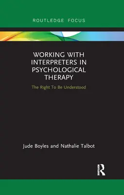 Travailler avec des interprètes en thérapie psychologique : Le droit d'être compris - Working with Interpreters in Psychological Therapy: The Right to Be Understood