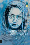 Passages numériques : La jeunesse migrante 2.0 : Diaspora, genre et intersections culturelles des jeunes - Digital Passages: Migrant Youth 2.0: Diaspora, Gender and Youth Cultural Intersections