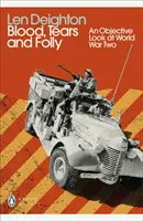 Sang, larmes et folie - Un regard objectif sur la Seconde Guerre mondiale - Blood, Tears and Folly - An Objective Look at World War Two