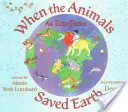 Quand les animaux sauvèrent la Terre : Une fable écologique - When the Animals Saved Earth: An Eco-Fable