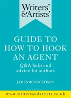 Guide des écrivains et des artistes sur la façon d'accrocher un agent : Questions-réponses, aide et conseils pour les auteurs - Writers' & Artists' Guide to How to Hook an Agent: Q&A Help and Advice for Authors