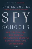 Écoles d'espionnage : Comment la CIA, le FBI et les services de renseignements étrangers exploitent secrètement les universités américaines - Spy Schools: How the CIA, FBI, and Foreign Intelligence Secretly Exploit America's Universities