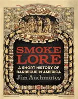 Smokelore : Une brève histoire du barbecue en Amérique - Smokelore: A Short History of Barbecue in America