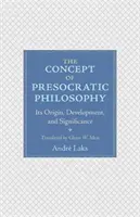 Le concept de philosophie présocratique : Son origine, son développement et sa signification - The Concept of Presocratic Philosophy: Its Origin, Development, and Significance