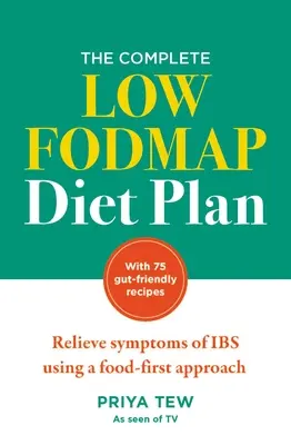 Le régime complet à faible teneur en Fodmap : Soulager les symptômes de l'intestin grêle en utilisant une approche centrée sur l'alimentation - The Complete Low Fodmap Diet Plan: Relieve Symptoms of Ibs Using a Food-First Approach