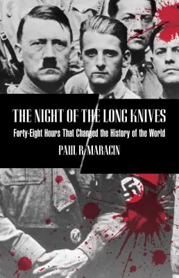 La nuit des longs couteaux : Quarante-huit heures qui ont changé l'histoire du monde, première édition - Night of the Long Knives: Forty-Eight Hours That Changed The History Of The World, First Edition