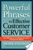 Des phrases puissantes pour un service client efficace : Plus de 700 phrases et scripts prêts à l'emploi qui donnent vraiment des résultats - Powerful Phrases for Effective Customer Service: Over 700 Ready-To-Use Phrases and Scripts That Really Get Results