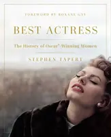 Meilleure actrice : L'histoire des femmes oscarisées - Best Actress: The History of Oscar(r)-Winning Women