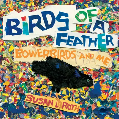 Les oiseaux d'une plume : Bowerbirds and Me - Birds of a Feather: Bowerbirds and Me