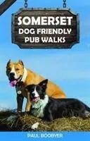 Somerset Dog Friendly Pub Walks - 20 promenades pour chiens - Somerset Dog Friendly Pub Walks - 20 Dog Walks