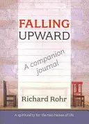 La chute vers le haut - Un journal d'accompagnement : Une spiritualité pour les deux moitiés de la vie - Falling Upward - A Companion Journal: A Spirituality for the Two Halves of Life