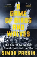 Jeu des oiseaux et des loups - Le jeu secret qui a révolutionné la guerre - Game of Birds and Wolves - The Secret Game that Revolutionised the War
