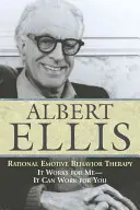 La thérapie comportementale rationnelle et émotive : Ça marche pour moi, ça peut marcher pour vous - Rational Emotive Behaviour Therapy: It Works for Me--It Can Work for You