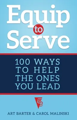 S'équiper pour servir : 100 façons d'aider ceux que vous dirigez - Equip to Serve: 100 Ways to Help the Ones You Lead