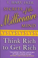 Secrets Of The Millionaire Mind - Penser riche pour devenir riche - Secrets Of The Millionaire Mind - Think rich to get rich