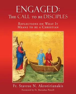 Engagés : L'APPEL À ÊTRE DES DISCIPLES : Réflexions sur ce que signifie être chrétien - Engaged: THE CALL TO BE DISCIPLES: Reflections on What It Means to be a Christian