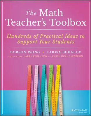 La boîte à outils du professeur de mathématiques : Des centaines d'idées pratiques pour aider vos élèves - The Math Teacher's Toolbox: Hundreds of Practical Ideas to Support Your Students