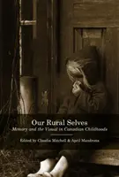 Notre moi rural : La mémoire et le visuel dans l'enfance canadienne - Our Rural Selves: Memory and the Visual in Canadian Childhoods