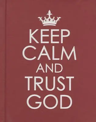 Garder son calme et faire confiance à Dieu - Keep Calm and Trust God