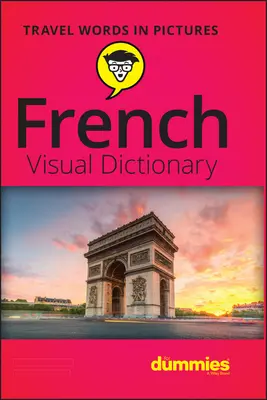 Dictionnaire visuel du français pour les nuls - French Visual Dictionary for Dummies