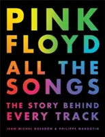 Pink Floyd Toutes les chansons : L'histoire de chaque chanson - Pink Floyd All the Songs: The Story Behind Every Track