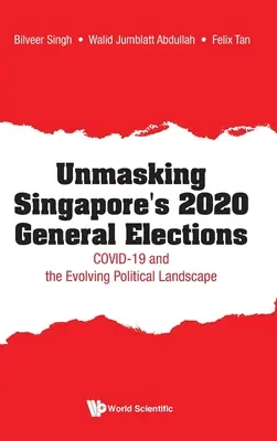 Démasquer les élections générales de 2020 à Singapour : Le Covid-19 et l'évolution du paysage politique - Unmasking Singapore's 2020 General Elections: Covid-19 and the Evolving Political Landscape