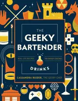 Les boissons du barman geek : Recettes réelles pour cocktails fantastiques - The Geeky Bartender Drinks: Real-Life Recipes for Fantasy Cocktails